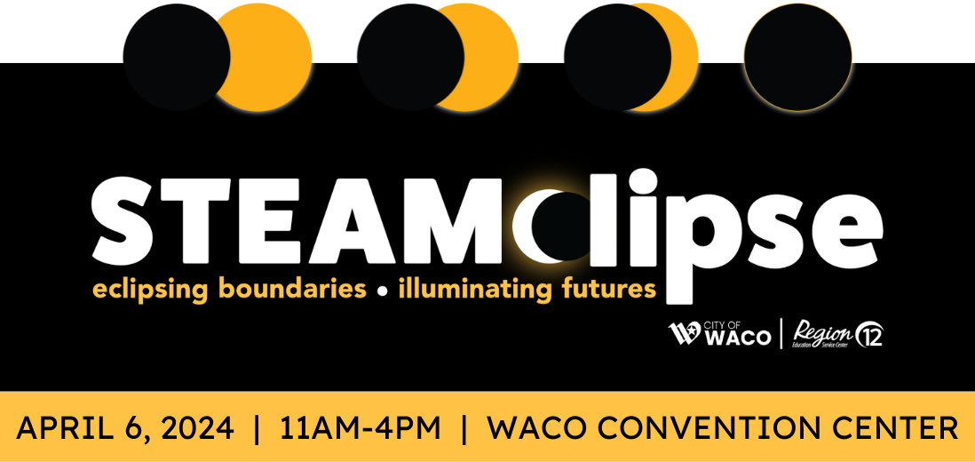 Graphic advertising STEAMclipse on April 6 at the Waco Convention Center